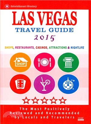 Las Vegas Travel Guide 2015 ― Shops, Restaurants, Casinos, Attractions & Nightlife in Las Vegas, Nevada