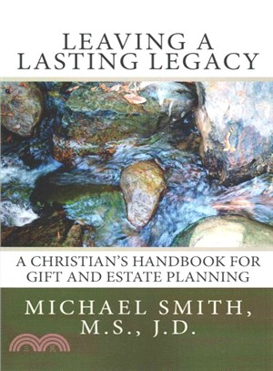 Leaving a Lasting Legacy ― A Christian's Handbook for Gift and Estate Planning