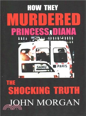 How They Murdered Princess Diana ― The Shocking Truth