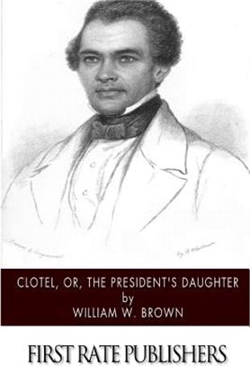 Clotel, Or, the President's Daughter