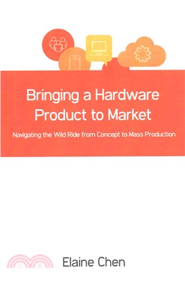 Bringing a Hardware Product to Market ― Navigating the Wild Ride from Concept to Mass Production