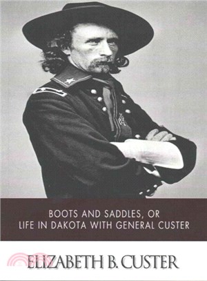 Boots and Saddles, or Life in Dakota With General Custer