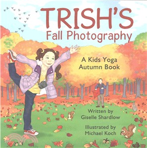 Trish's Fall Photography ― A Kids Yoga Autumn Book