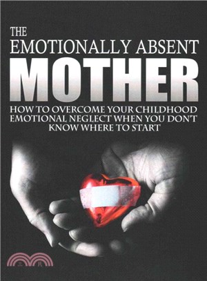 The Emotionally Absent Mother ― How to Overcome Your Childhood Neglect When You Don't Know Where to Start & Meditations and Affirmations to Help You Overcome Childhood Neglect.
