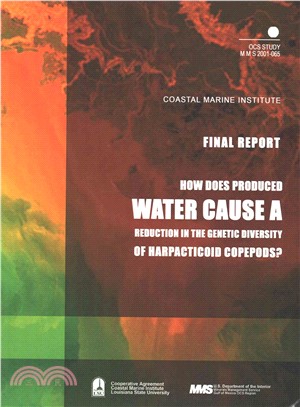 How Does Produced Water Cause a Reduction in the Genetic Diversity of Harpacticoid Copepods? ─ Final Report: Ocs Study, Mms 2001-078