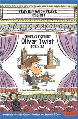 Charles Dickens' Oliver Twist for Kids：3 Short Melodramatic Plays for 3 Group Sizes