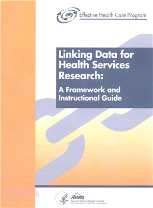 Linking Data for Health Services Research ― A Framework and Instructional Guide