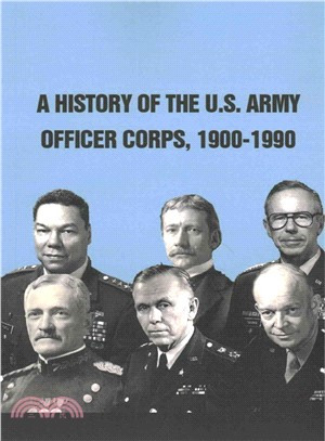 A History of the U.s. Army Officer Corps, 1900-1990