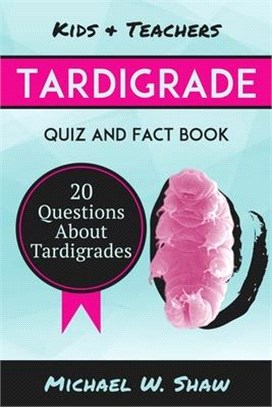 Tardigrade Quiz & Fact Book ― 20 Questions About Tardigrades