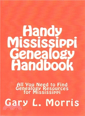 Handy Mississippi Genealogy Handbook ― All You Need to Find Genealogy Resources for Mississippi