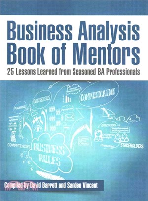 Business Analysis Book of Mentors ― 25 Lessons Learned from Seasoned Ba Professionals