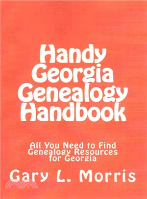 Handy Georgia Genealogy Handbook ― All You Need to Find Genealogy Resources for Georgia