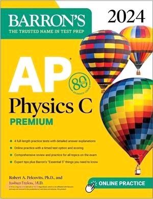 AP Physics C Premium, 2024: 4 Practice Tests + Comprehensive Review + Online Practice