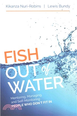 Fish Out of Water ─ Mentoring, Managing, and Self-Monitoring People Who Don't Fit In