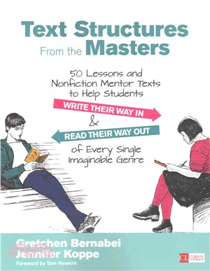 Text Structures from the Masters ─ 50 Lessons and Nonfiction Mentor Texts to Help Students Write Their Way in & Read Their Way Out of Every Single Imaginable Genre: Grades 6-10