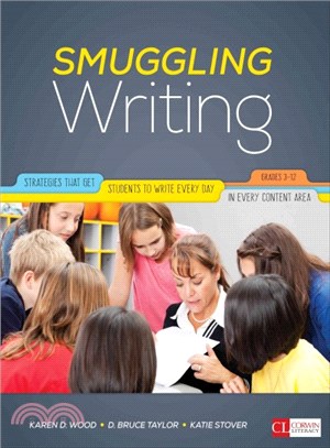 Smuggling Writing ─ Strategies That Get Students to Write Every Day, in Every Content Area, Grades 3-12