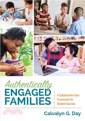 Authentically engaged families : a collaborative care framework for student success /