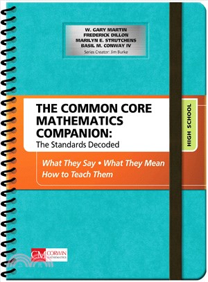 The Common Core Mathematics Companion ─ The Standards Decoded, High School; What They Say, What They Mean, How to Teach Them