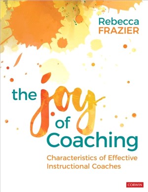 The Joy of Coaching:Characteristics of Effective Instructional Coaches