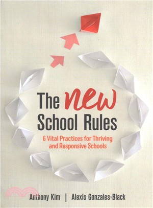 The NEW School Rules:6 Vital Practices for Thriving and Responsive Schools