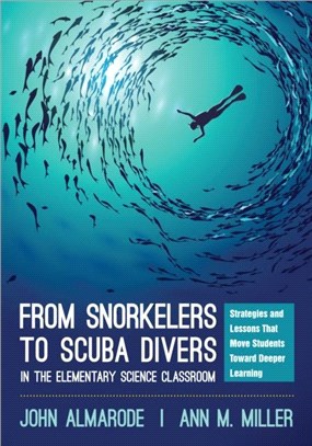 From Snorkelers to Scuba Divers in the Elementary Science Classroom:Strategies and Lessons That Move Students Toward Deeper Learning