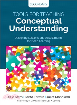 Tools for Teaching Conceptual Understanding, Secondary ─ Designing Lessons and Assessments for Deep Learning