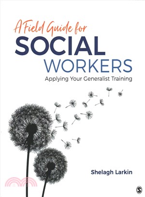 A Field Guide for Social Workers:Applying Your Generalist Training