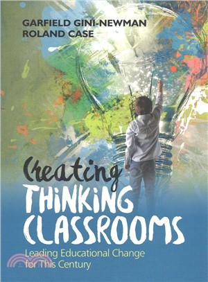 Creating Thinking Classrooms:Leading Educational Change for This Century