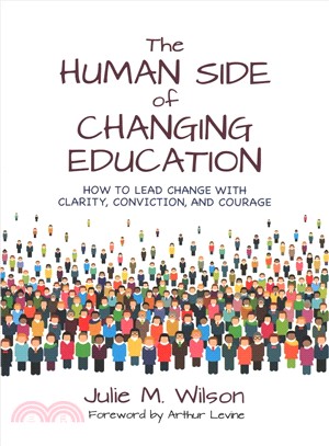 The Human Side of Changing Education:How to Lead Change With Clarity, Conviction, and Courage