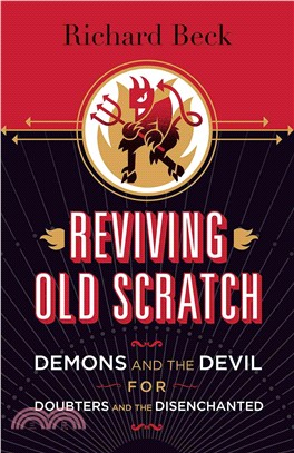 Reviving Old Scratch ─ Demons and the Devil for Doubters and the Disenchanted