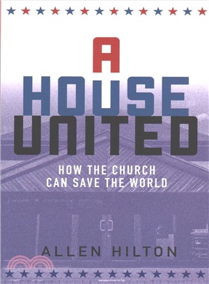 A House United ― How the Church Can Save the World