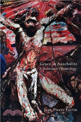 Grace in Auschwitz ― A Holocaust Christology