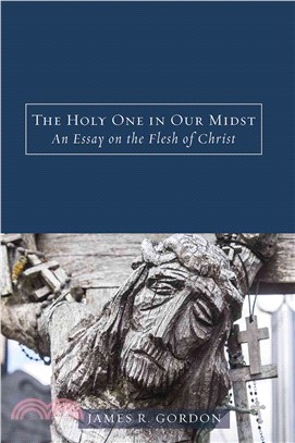 The Holy One in Our Midst ― An Essay on the Flesh of Christ