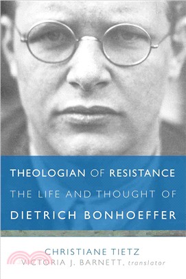 Theologian of Resistance ─ The Life and Thought of Dietrich Bonhoeffer