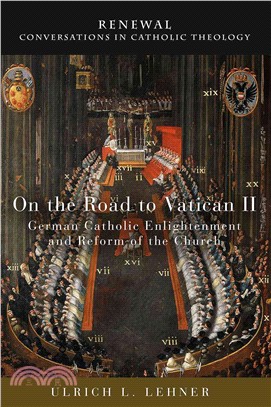 On the Road to Vatican II ─ German Catholic Enlightenment and Reform of the Church