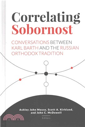 Correlating Sobornost ─ Conversations Between Karl Barth and the Russian Orthodox Tradition