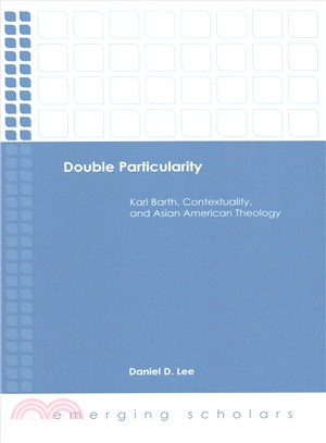 Double Particularity ― Karl Barth, Contextuality, and Asian American Theology