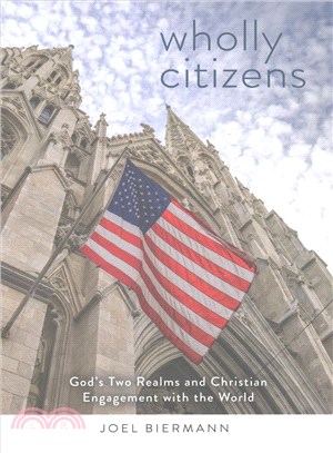Wholly Citizens ─ God's Two Realms and Christian Engagement With the World