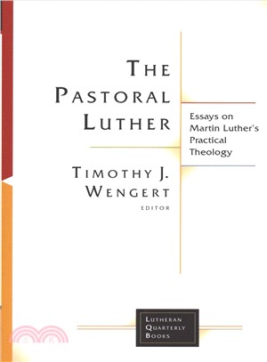 The Pastoral Luther ― Essays on Martin Luther's Practical Theology