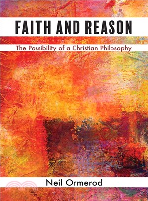 Faith and Reason ─ The Possibility of a Christian Philosophy