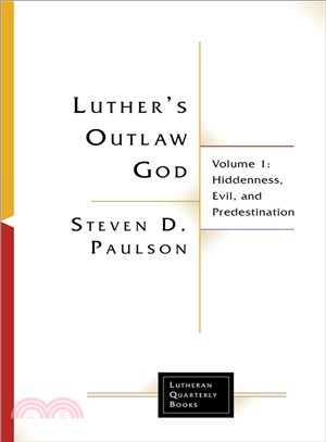 Luther's Outlaw God ― Hiddenness, Evil, and Predestination