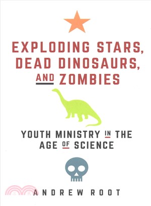 Exploding Stars, Dead Dinosaurs, and Zombies ― Youth Ministry in the Age of Science