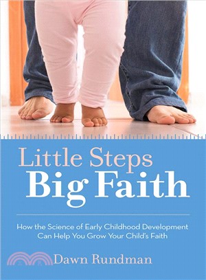 Little Steps, Big Faith ― How the Science of Early Childhood Development Can Help You Grow Your Child's Faith