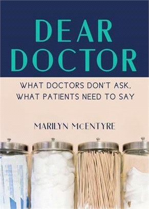 Dear Doctor ― What Doctors Don't Ask, What Patients Need to Say