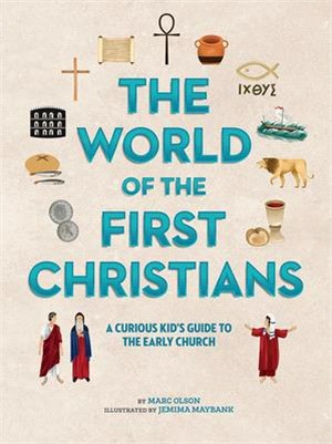 The World of the First Christians ― A Curious Kid's Guide to the Early Church