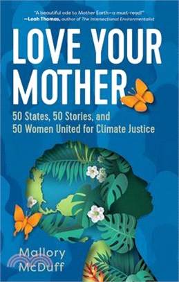 Love Your Mother: 50 States, 50 Stories, and 50 Women United for Climate Justice
