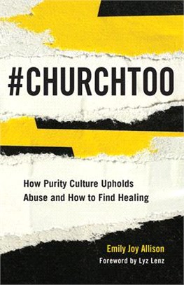 #churchtoo ― How Purity Culture Upholds Abuse and How to Find Healing
