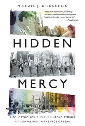 Hidden Mercy: Aids, Catholics, and the Untold Stories of Compassion in the Face of Fear