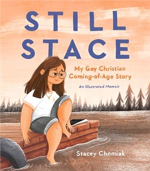 Still Stace: My Gay Christian Coming-Of-Age Story an Illustrated Memoir