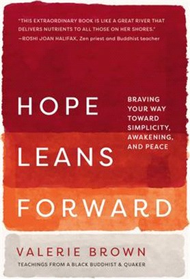 Hope Leans Forward: Braving Your Way Toward Simplicity, Awakening, and Peace
